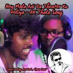 Hey Mola Adi Da Theater Ku Veliya - AK Thala Song