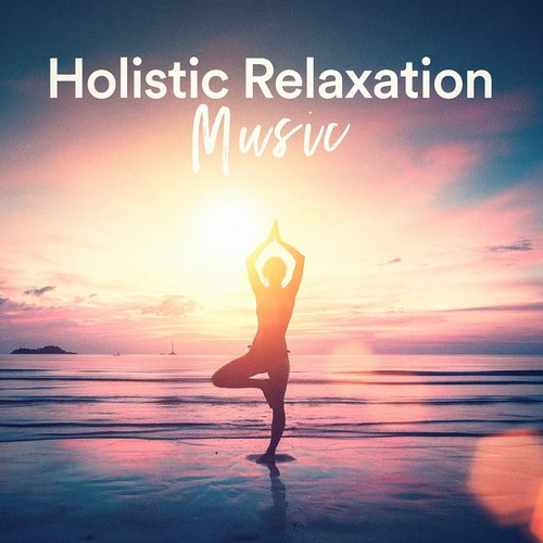 Holistic Relaxation Music