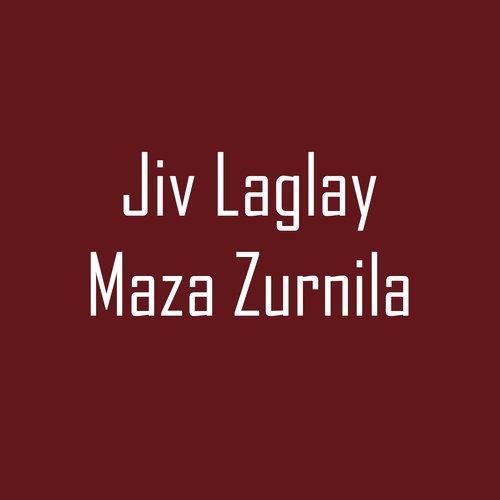 Jiv Laglay Maza Zurnila