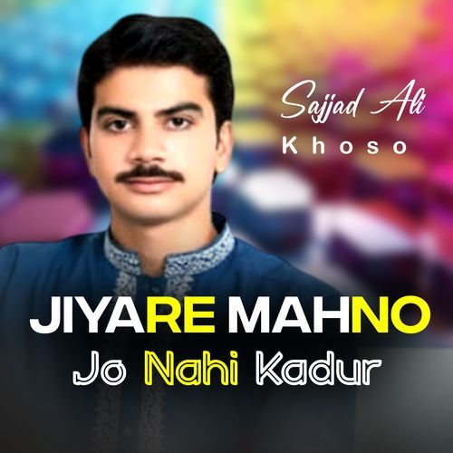 Jiyare Mahno Jo Nahi Kadur