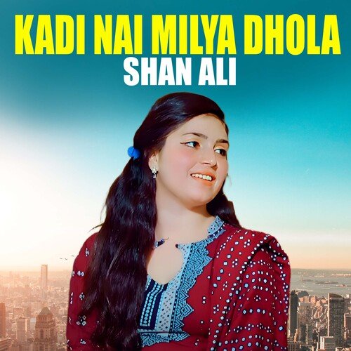 Kadi Nai Milya Dhola