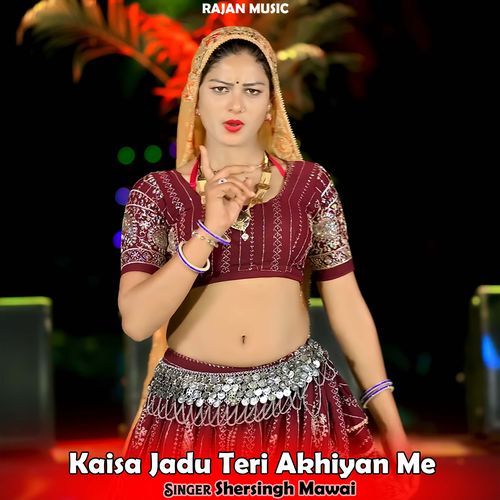 Kaisa Jadu Teri Akhiyan Me