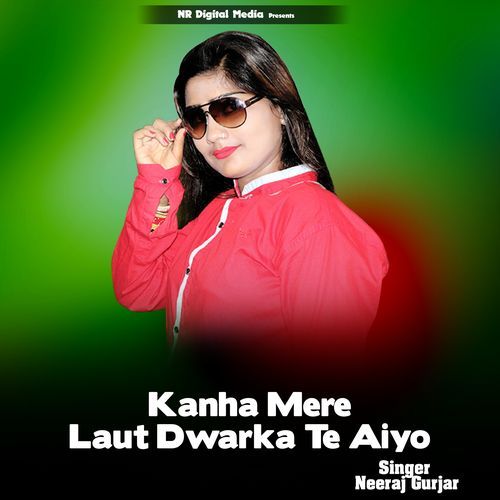 Kanha Mere Laut Dwarka Te Aiyo