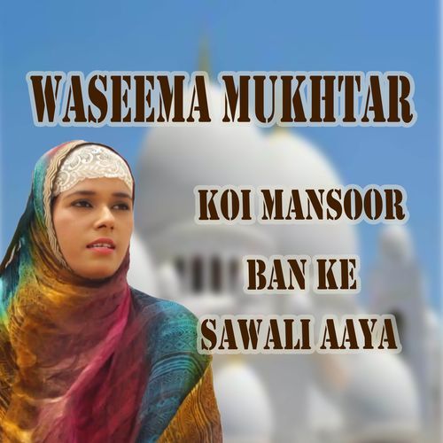 Koi Mansoor Ban Ke Sawali Aaya