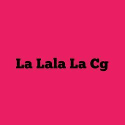 La Lala La Cg-MTEsWRsHdGY