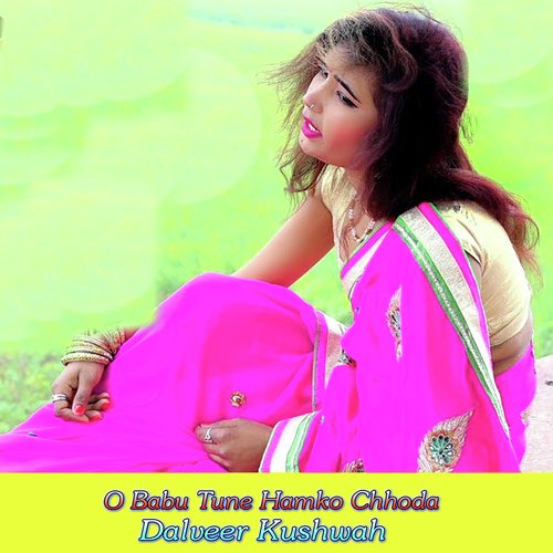 O Babu Tune Hamko Chhoda