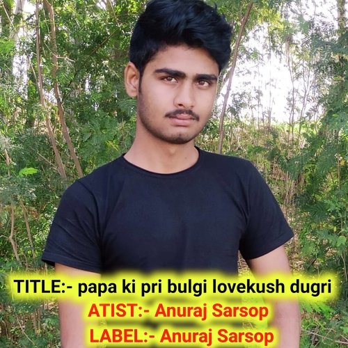 Papa Ki Pri Bulgi Lovekush Dugri