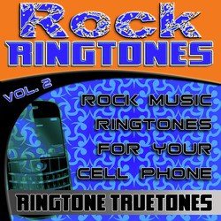 Rock Ringtones Vol. 2 - Rock Music Ringtones For Your Cell Phone