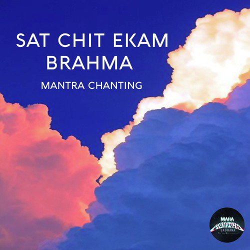 Sat Chit Ekam Brahma - Mantra Chanting