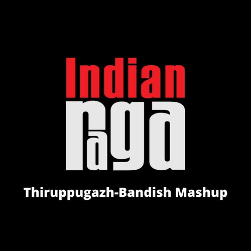 Thiruppugazh Bandish - Chakravakam Ahir Bhairav - Rupak Tala (Mashup)