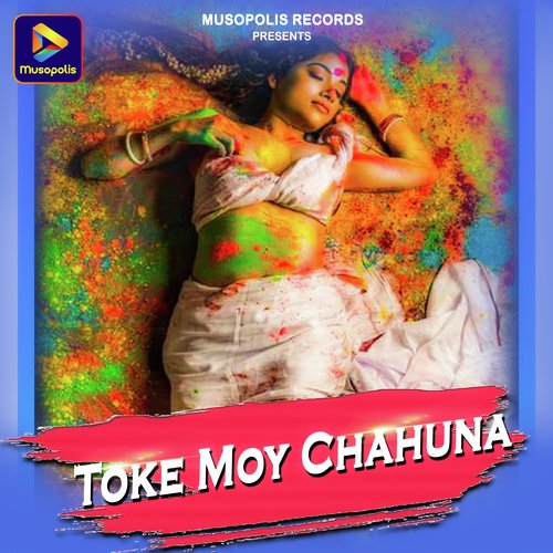 Toke Moy Chahuna