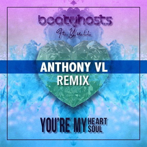 You&#039;re My Heart You&#039;re My Soul (Anthony VL Remix)_poster_image