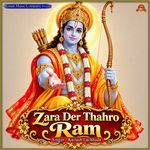 Zara Der Thahro Ram
