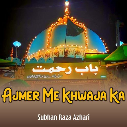 Ajmer Me Khwaja Ka