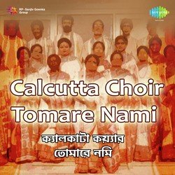Calcutta Choir Tomare Nami