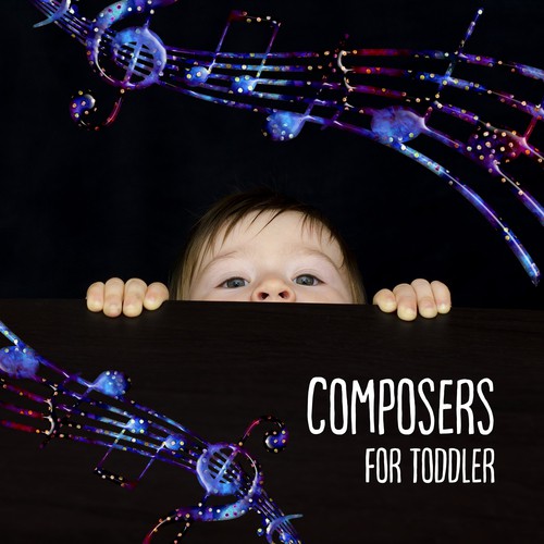 Composers for Toddler – Relaxation Baby Music, Brilliant, Little Baby, Calming Sounds for Kids, Build Your Baby IQ, Mozart, Bach_poster_image