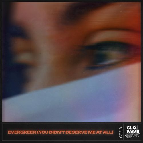 Evergreen (You Didn't Deserve Me At All)