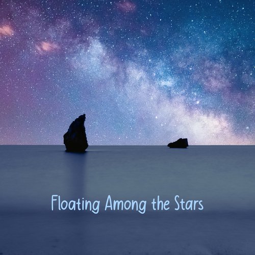 Floating Among the Stars: Space Astral Music for Sleep and Meditation