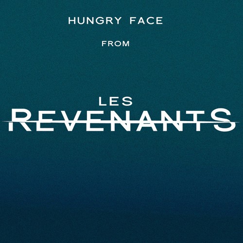 Hungry Face (From "Les Revenants")