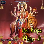 Itni Kripa Maiya Ji