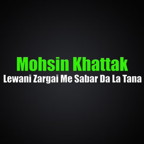 Lewani Zargai Me Sabar Da La Tana