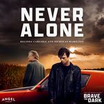 Never Alone (From the Motion Picture "Brave The Dark")