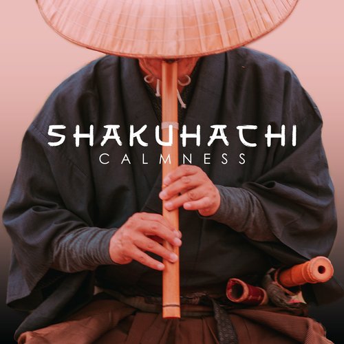 Shakuhachi Calmness: Japanese Bamboo Flute for Meditation, Relaxation, Sleep_poster_image