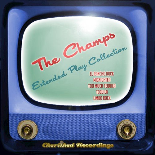 The Champs - The Extended Play Collection