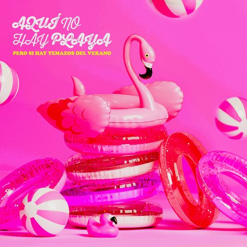 Aquí No Hay Playa Pero Sí Hay Temazos Del Verano Songs Download Free