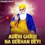 Aukhi Ghadi Na Dekhan Deyi - Shabad Gurbani