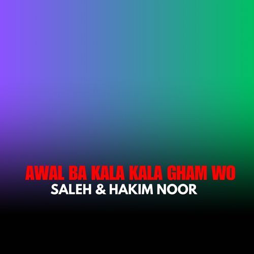Awal Ba Kala Kala Gham Wo