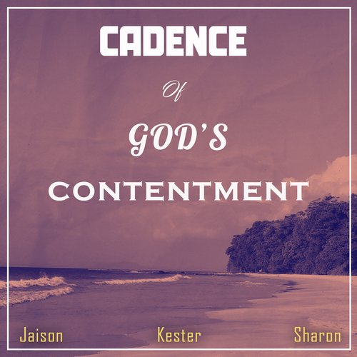 Cadence of God's Contentment