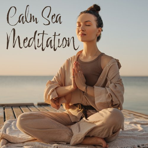 Calm Sea Meditation: Water and Nature Background Sounds, Calm Waters