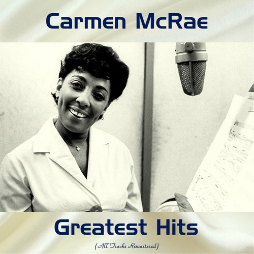 Carmen McRae Greatest Hits (All Tracks Remastered)