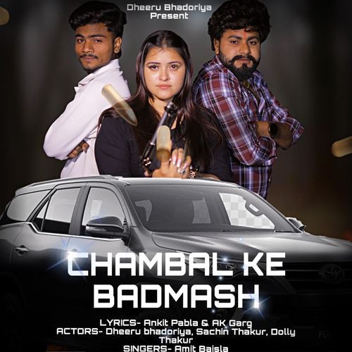 Chambal Ke Badmash (Feat. Dheeru Bhadoriya ,Sachin Thakur)