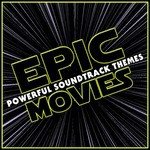 Epic Movies - Powerful Soundtrack Themes