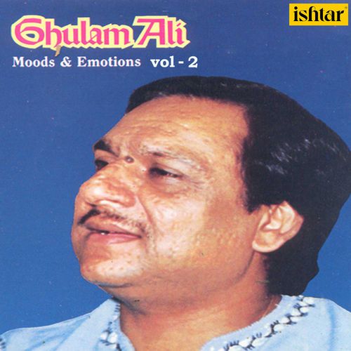 Ghulam Ali Moods & Emotions - Vol. 2