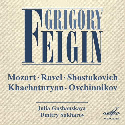 Grigory Feigin: Mozart, Ravel, Shostakovich, Khachaturian, Ovchinnikov