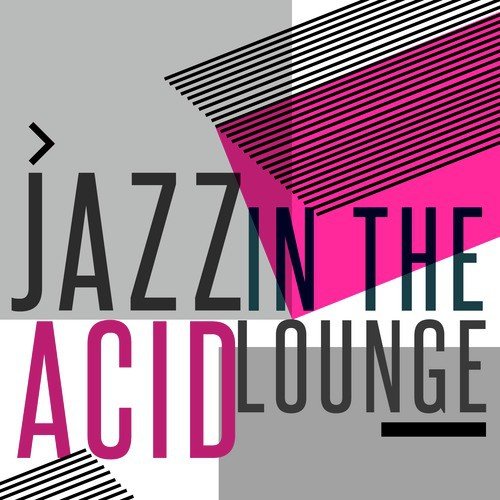 Jazz in the Acid Lounge