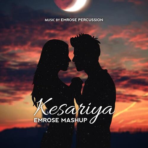 Kesariya (Emrose Mashup)