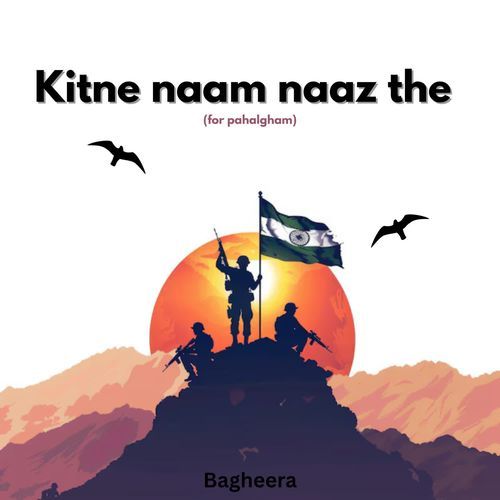 Kitne Naam Naaz The (For Pahalgham)