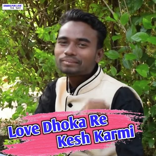 Love Dhoka Re Kesh Karmi