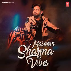 Masoom Sharma Vibes