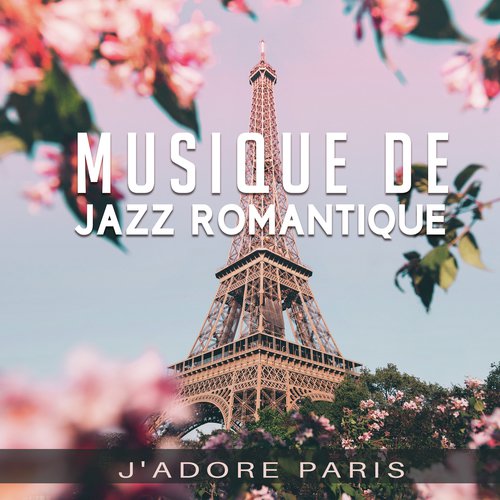 Musique de jazz romantique (J'adore Paris, dîner aux chandelles du restaurant, détendez-vous avec un café, été St.Tropez club)