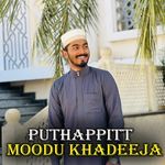 PUTHAPPITT MOODU KHADEEJA