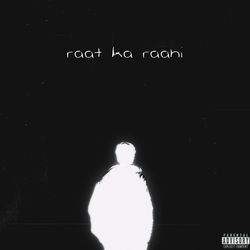 Raat Ka Raahi-RBElQDdBTlw