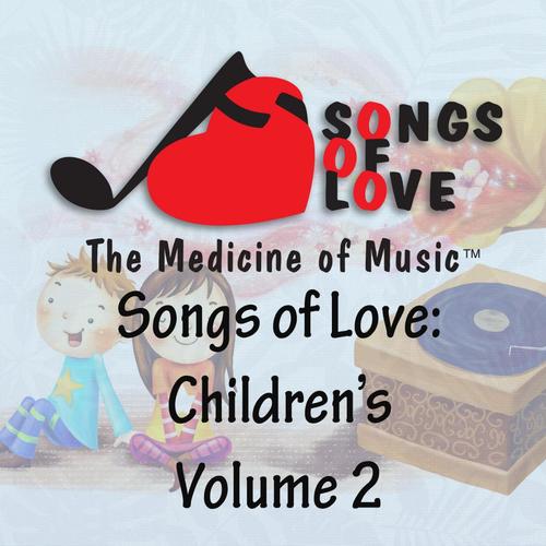 Songs of Love: Childrens, Vol. 2