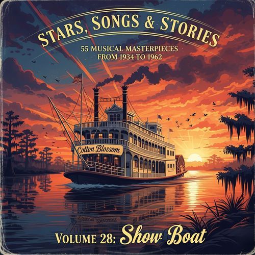 Stars, Songs & Stories - 55 Musical Masterpieces from 1934 to 1962 - Volume 28: Show Boat