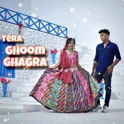 Tera Ghoom Ghagra
