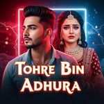 Tohre Bin Adhura